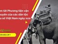 Tóm tắt Phương tiện vận chuyển của các dân tộc thiểu số Việt Nam ngày xưa