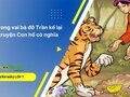 Trong vai bà đỡ Trần kể lại truyện Con hổ có nghĩa