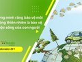 Chứng minh rằng bảo vệ môi trường thiên nhiên là bảo vệ cuộc sống của con người