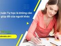 Tự học là không cần sự giúp đỡ của người khác