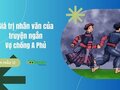 Giá trị nhân văn của truyện ngắn Vợ chồng A Phủ