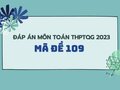 Đáp án đề Toán 2023 mã 109: Đề Toán thpt quốc gia 2023 mã 109
