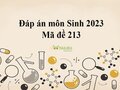 Đáp án môn Sinh mã đề 213: Đáp án đề thi Sinh thpt quốc gia 2023