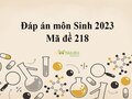 Đáp án môn Sinh mã đề 218: Đáp án đề thi Sinh thpt quốc gia 2023