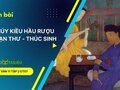 Soạn bài Thuý Kiều hầu rượu Hoạn Thư - Thúc Sinh lớp 11 CTST