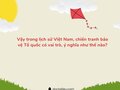 Trong lịch sử Việt Nam, chiến tranh bảo vệ Tổ quốc có vai trò, ý nghĩa