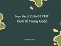 Soạn Địa Lí 11 Bài 26 Chân trời sáng tạo: Kinh tế Trung Quốc