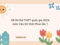 Đề thi thử THPT quốc gia 2024 môn Văn Sở Vĩnh Phúc lần 1