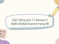 Giải Tiếng Anh 11 Review 3 Skills Global Succes trang 98