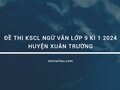 Đề thi KSCL Ngữ văn lớp 9 kì 1 2024 huyện Xuân Trường