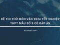 Đề thi thử môn Văn 2024 tốt nghiệp THPT mẫu số 9 có đáp án