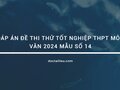 Đề thi thử tốt nghiệp THPT môn Văn 2024 mẫu số 14