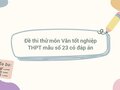 Đề thi thử môn Văn tốt nghiệp THPT mẫu số 23 có đáp án