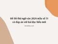 Đề thi thử ngữ văn 2024 mẫu số 31 có đáp án với bài đọc hiểu mới