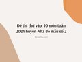 Đề thi thử vào  10 môn toán 2024 huyện Nhà Bè mẫu số 2