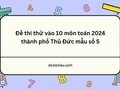 Đề thi thử vào 10 môn toán 2024 thành phố Thủ Đức mẫu số 5