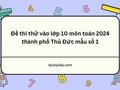 Đề thi thử vào lớp 10 môn toán 2024 thành phố Thủ Đức mẫu số 1
