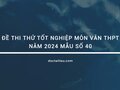 Đề thi thử tốt nghiệp môn Văn THPT năm 2024 mẫu số 40