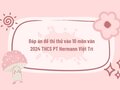 Đáp án đề thi thử vào 10 môn văn 2024 PT Hermann Việt Trì