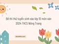 Đề thi thử tuyển sinh vào lớp 10 môn văn 2024 THCS Nông Trang