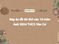 Đề thi thử vào 10 môn Anh 2024 THCS Vân Cơ có đáp án