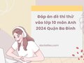 Đáp án đề thi thử vào lớp 10 môn Anh 2024 Quận Ba Đình lần 1