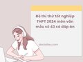 Đề thi thử tốt nghiệp THPT 2024 môn văn mẫu số 43 có đáp án
