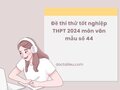 Đề thi thử tốt nghiệp THPT 2024 môn văn Trên đầu núi, các nương ngô