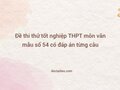 Đề thi thử tốt nghiệp THPT môn văn mẫu số 54 có đáp án từng câu