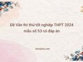 Đề Văn thi thử tốt nghiệp THPT 2024 mẫu số 53 có đáp án
