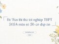 Đề Văn thi thử tốt nghiệp THPT 2024 mẫu số 56 có đáp án