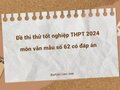 Đề thi thử tốt nghiệp THPT 2024 môn văn mẫu số 62 có đáp án