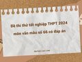 Đề thi thử tốt nghiệp THPT 2024 môn văn mẫu số 66 có đáp án