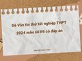 Đề Văn thi thử tốt nghiệp THPT 2024 mẫu số 69 có đáp án
