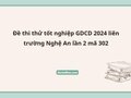 Đề thi thử tốt nghiệp GDCD 2024 liên trường Nghệ An lần 2 mã 302