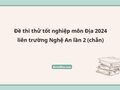 Đề thi thử tốt nghiệp môn Địa 2024 liên trường Nghệ An lần 2 (chẵn)