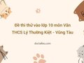 Đề thi thử vào lớp 10 môn Văn 2024 THCS Lý Thường Kiệt - Vũng Tàu
