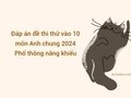 Đề thi thử vào 10 môn Anh chung 2024 Phổ thông năng khiếu