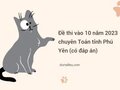 Đề thi vào 10 năm 2023 chuyên Toán tỉnh Phú Yên (có đáp án)