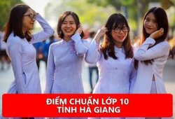 Điểm chuẩn vào lớp 10 tỉnh Hà Giang năm học 2018/2019