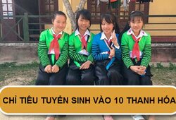 Chỉ tiêu tuyển sinh vào lớp 10 năm 2019 tại Thanh Hóa