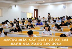 Những điều cần biết về kỳ thi Đánh giá năng lực 2020