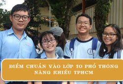 Điểm chuẩn vào lớp 10 Phổ thông Năng khiếu TPHCM 2020