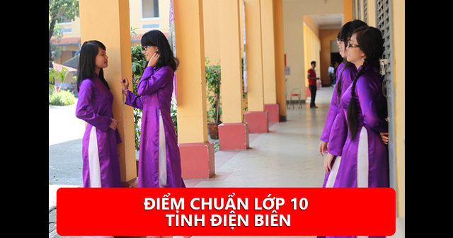 Tra cứu điểm chuẩn lớp 10 tỉnh Điện Biên 2020 - 2021