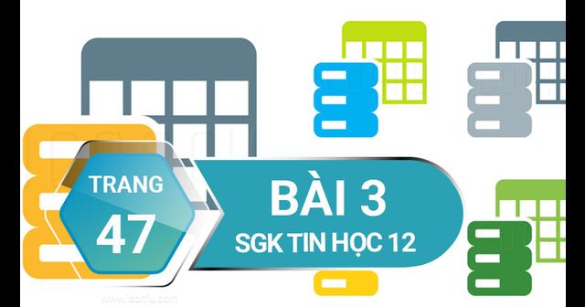 Bài 3 Trang 47 Tin Học 12 Giải Bài Tập Sgk Tin Học Lớp 12