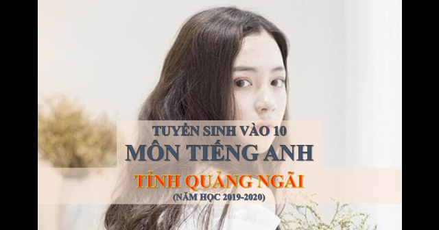 Đáp án đề thi vào lớp 10 môn tiếng Anh tỉnh Quảng Ngãi năm ...