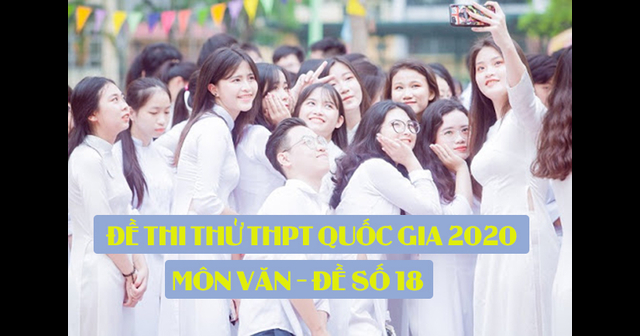 Đề thi thử THPT Quốc Gia 2020 môn Văn số 18