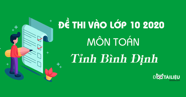 Đáp án đề thi tuyển sinh lớp 10 môn Toán Bình Định năm 2020