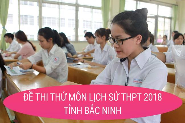 thi thử môn lịch sử THPT quốc gia lần 1 tỉnh Bắc Ninh năm 2018