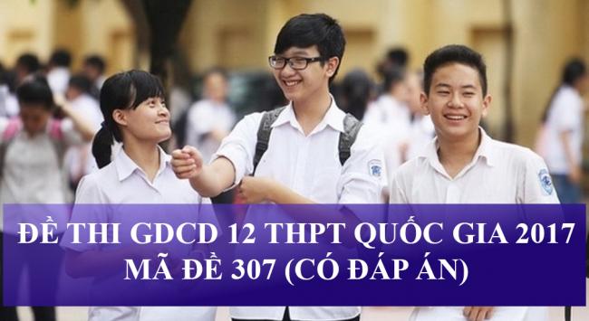 học sinh giải đề thi thpt môn công dân năm 2017 mã đề 307